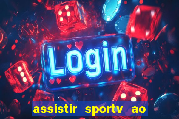 assistir sportv ao vivo agora